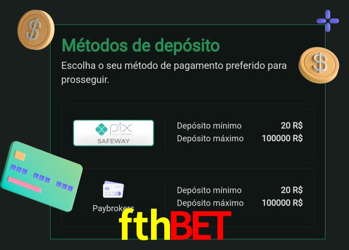 O cassino fthbet oferece uma grande variedade de métodos de pagamento